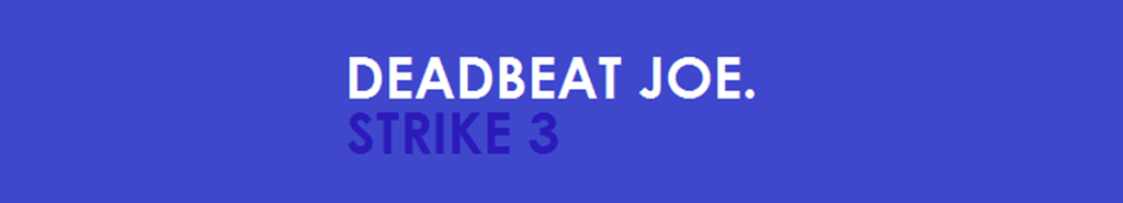 Deadbeat Joe Radio Show Strike 3